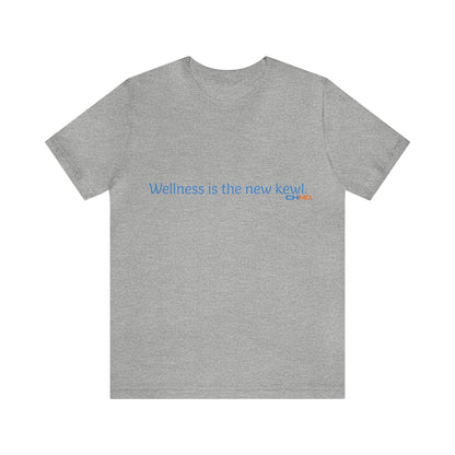 Wellness is the new kewl T-Shirt