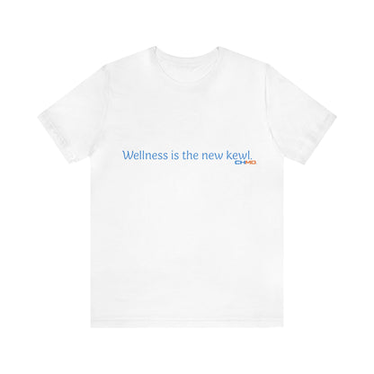 Wellness is the new kewl T-Shirt