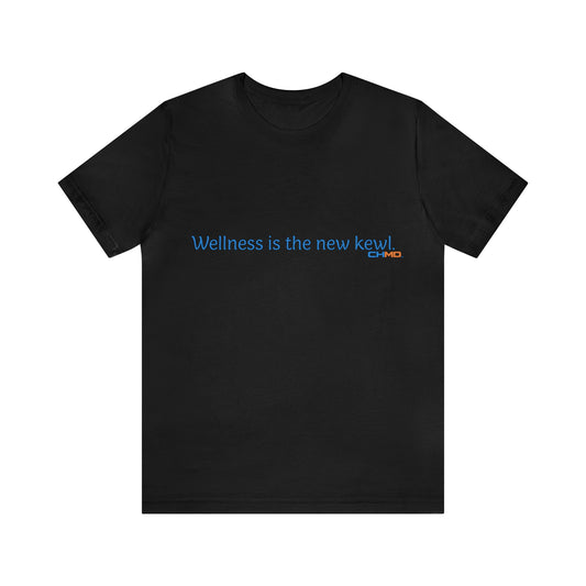 Wellness is the new kewl T-Shirt