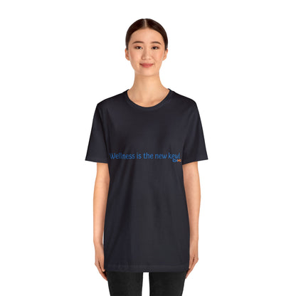 Wellness is the new kewl T-Shirt