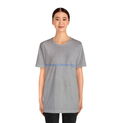 Wellness is the new kewl T-Shirt